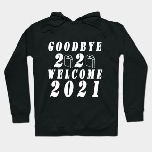 Goodbye 2020 welcome new year 2021 Hoodie